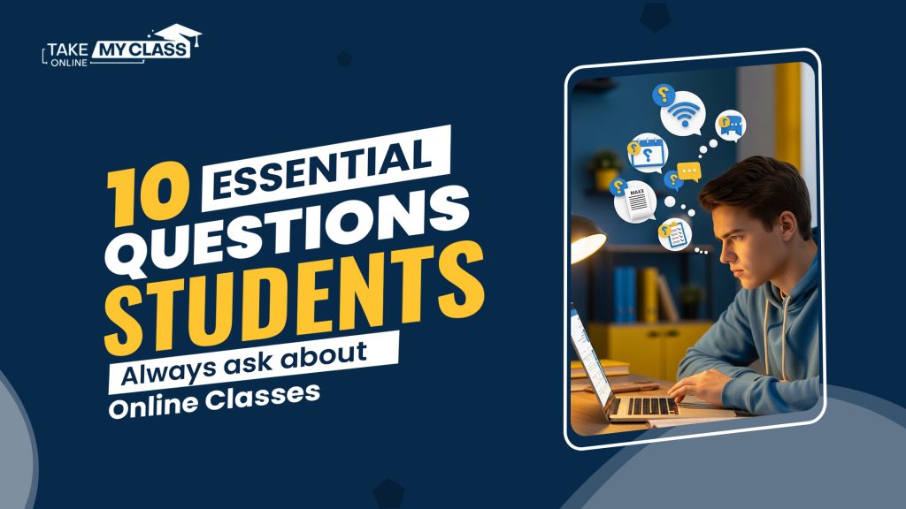 Questions Students Always Ask About Questions About Online Classes