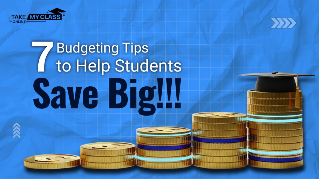 7 Budgeting Tips to Help Students Save Big