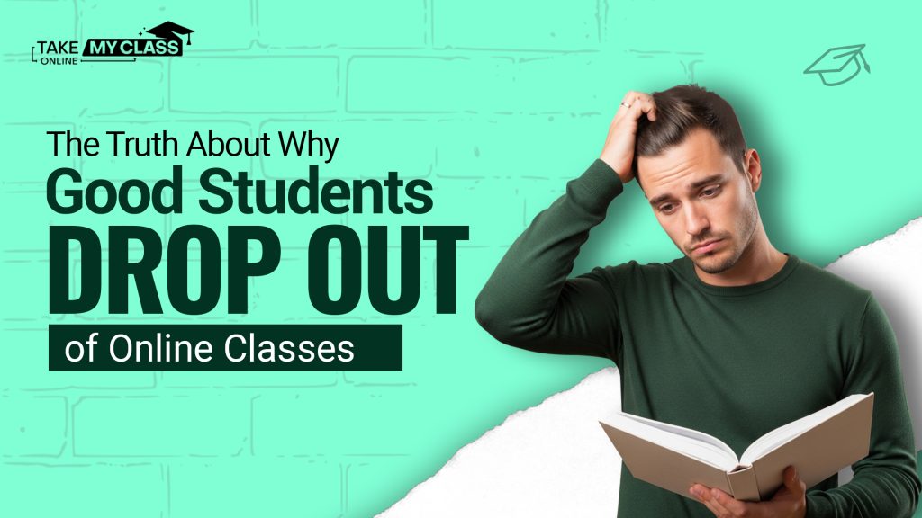 The Truth About Why Good Students Drop Out of Online Classes