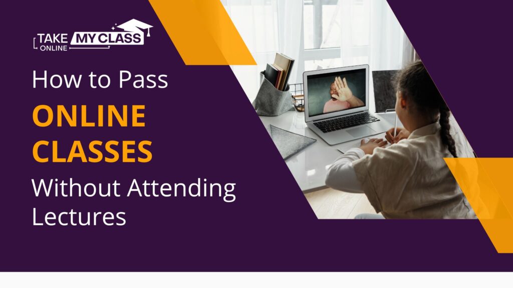 How to Pass Online Classes Without Attending Lectures