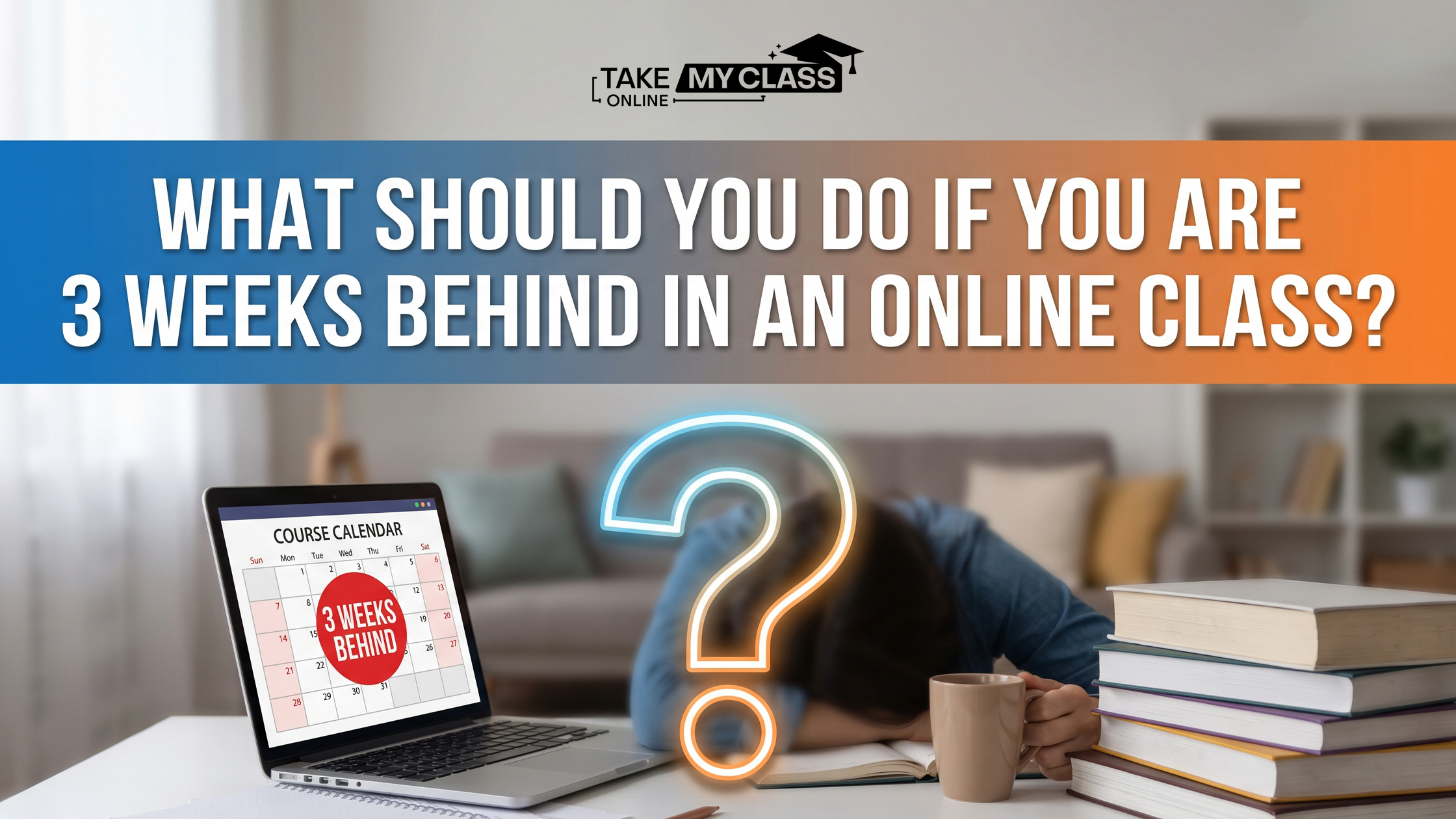 What Should You Do If You Are 3 Weeks Behind in an Online Class?